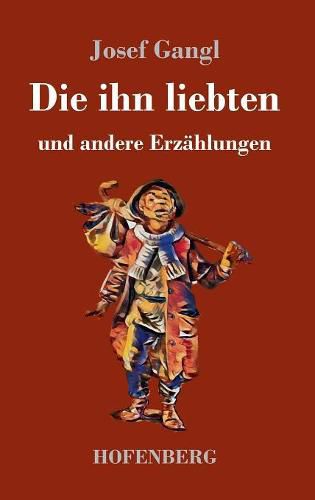 Cover image for Die ihn liebten: und andere Erzahlungen