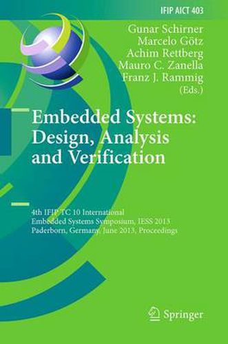 Cover image for Embedded Systems: Design, Analysis and Verification: 4th IFIP TC 10 International Embedded Systems Symposium, IESS 2013, Paderborn, Germany, June 17-19, 2013, Proceedings