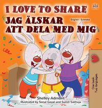 Cover image for I Love to Share (English Swedish Bilingual Book for Kids)