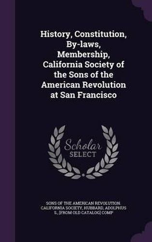 History, Constitution, By-Laws, Membership, California Society of the Sons of the American Revolution at San Francisco