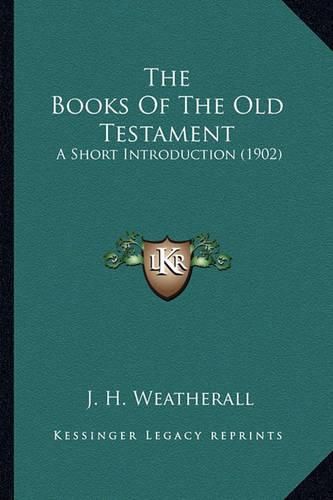 Cover image for The Books of the Old Testament: A Short Introduction (1902)