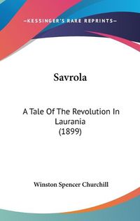 Cover image for Savrola: A Tale of the Revolution in Laurania (1899)