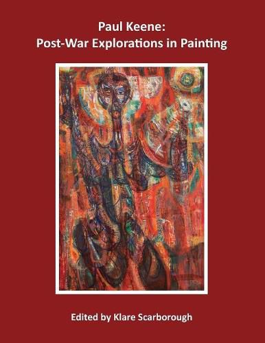 Cover image for Paul Keene: Post-War Explorations in Painting