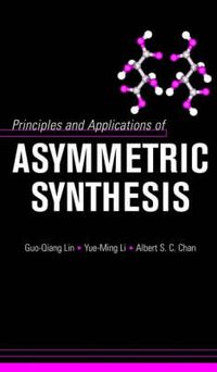 Cover image for Principles and Applications of Asymmetric Synthesis