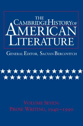 Cover image for The Cambridge History of American Literature: Volume 7, Prose Writing, 1940-1990