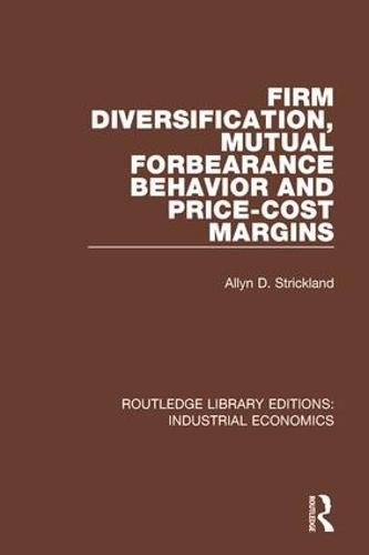 Cover image for Firm Diversification, Mutual Forbearance Behavior and Price-Cost Margins