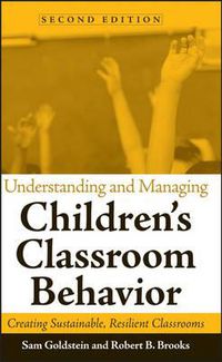 Cover image for Understanding and Managing Children's Classroom Behavior: Creating Sustainable, Resilient Classrooms