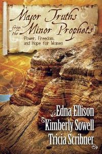 Cover image for Major Truths from the Minor Prophets: Power, Freedom, and Hope for Living