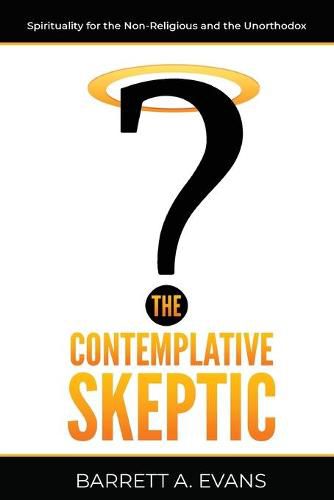 Cover image for The Contemplative Skeptic: Spirituality for the Non-Religious and the Unorthodox