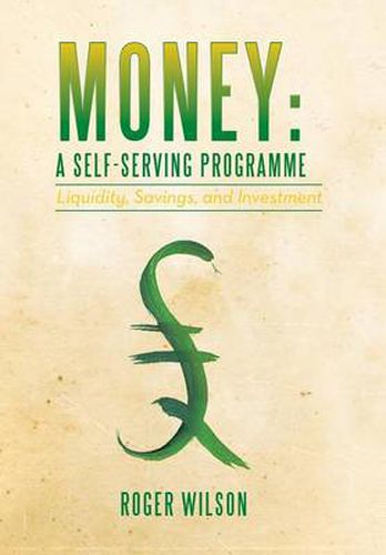 Cover image for Money: A Self-Serving Programme: Liquidity, Savings, and Investment