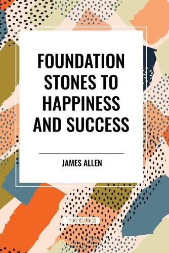 Foundation Stones to Happiness and Success