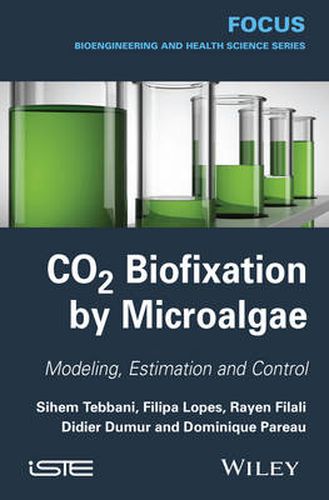 Cover image for CO2 Biofixation by Microalgae: Modeling, Estimation and Control