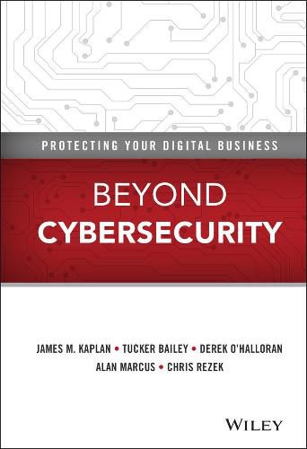 Beyond Cybersecurity - Protecting Your Digital Business