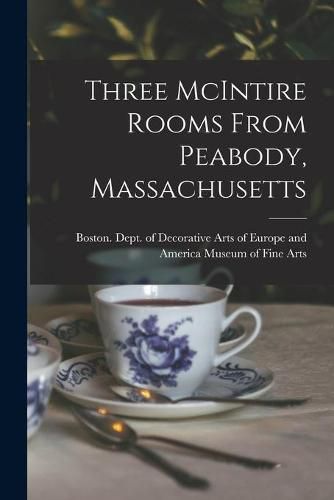 Three McIntire Rooms From Peabody, Massachusetts