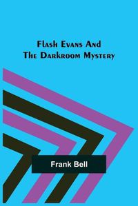 Cover image for Flash Evans and the Darkroom Mystery
