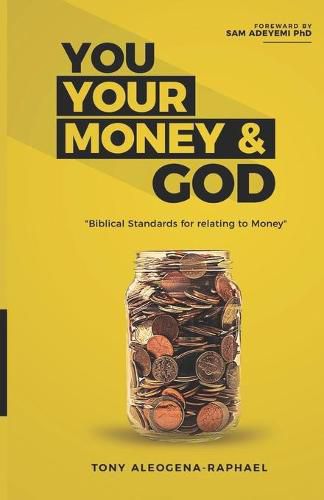 Cover image for You your money & God: Biblical Standards for relating to Money