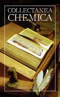 Cover image for Collectanea Chemica: Being Certain Select Treatises on Alchemy and Hermetic Medicine