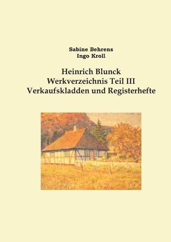 Heinrich Blunck Werkverzeichnis: Teil III Verkaufskladden und Registerhefte, Erganzungen