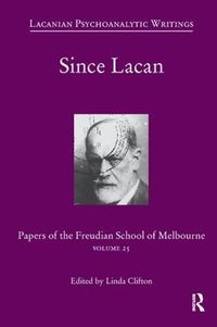 Cover image for Since Lacan: Papers of the Freudian School of Melbourne: Volume 25