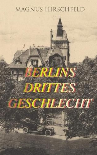 Cover image for Berlins drittes Geschlecht: Das homosexuelle Leben um das Jahr 1900