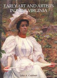 Cover image for Early Art and Artists in West Virginia: An Introduction and Biographical Directory