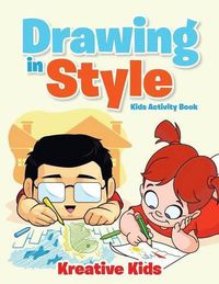 Cover image for Drawing in Style - Kids Activity Book Book