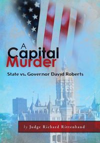 Cover image for A Capital Murder: State vs. Governor David Roberts