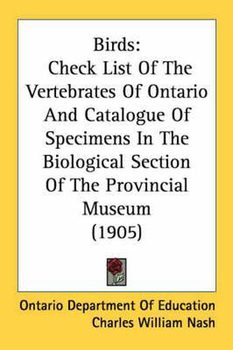 Birds: Check List of the Vertebrates of Ontario and Catalogue of Specimens in the Biological Section of the Provincial Museum (1905)