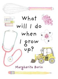 Cover image for What Will I Do When I Grow Up?