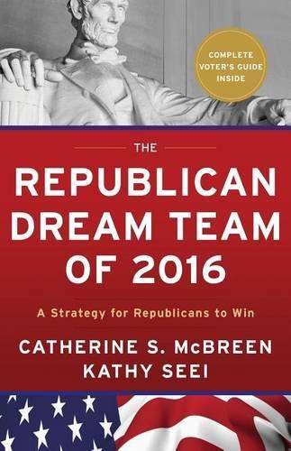 Cover image for The Republican Dream Team of 2016: A Strategy for Republicans to Win