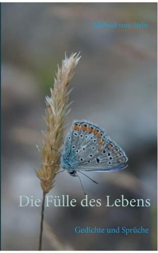 Die Fulle des Lebens: Gedichte und Spruche