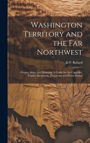 Cover image for Washington Territory and the far Northwest