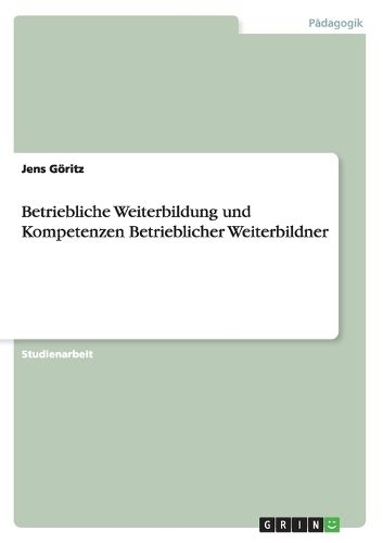 Cover image for Betriebliche Weiterbildung und Kompetenzen Betrieblicher Weiterbildner