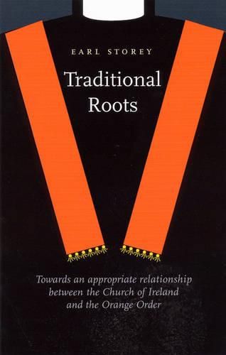 Cover image for Traditional Roots: An Appropriate Relationship Between the Church of Ireland and the Orange Order