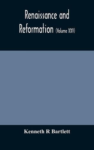 Cover image for Renaissance and Reformation (Volume XXV)