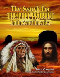 Cover image for The Search For The Pale Prophet In Ancient America