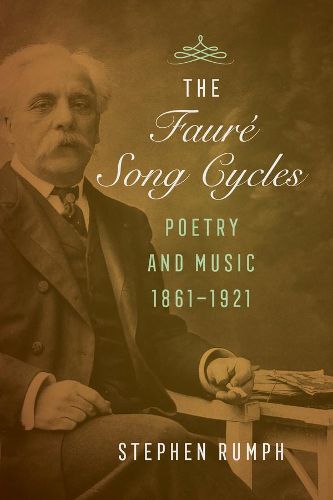 The Faure Song Cycles: Poetry and Music, 1861-1921