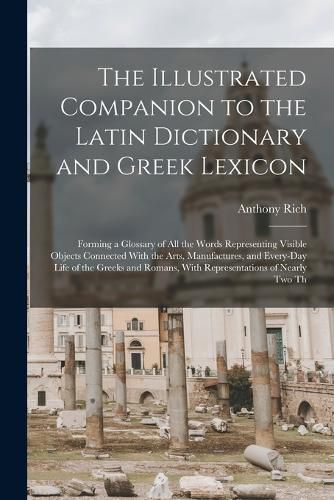 The Illustrated Companion to the Latin Dictionary and Greek Lexicon