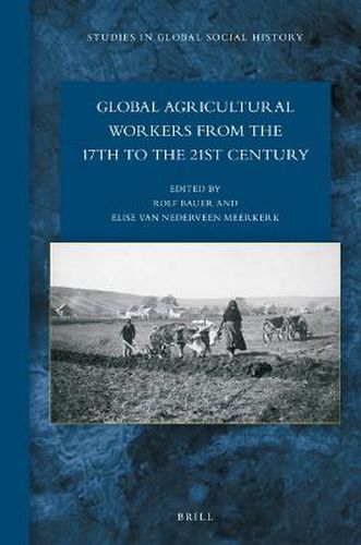 Cover image for Global Agricultural Workers from the 17th to the 21st Century