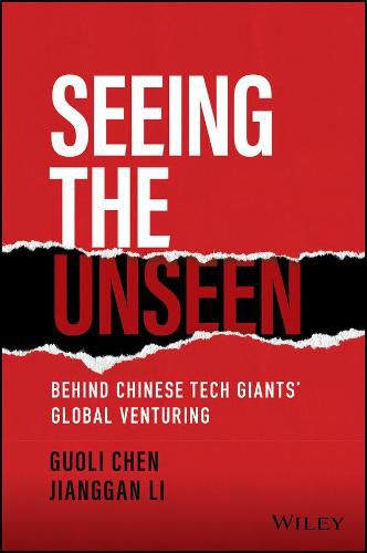 Cover image for Seeing the Unseen: Behind Chinese Tech Giants' Glo bal Venturing