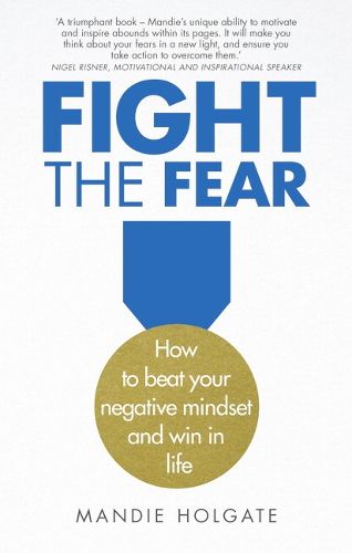 Cover image for Fight the Fear: How to beat your negative mindset and win in life