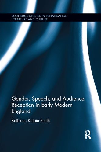 Cover image for Gender, Speech, and Audience Reception in Early Modern England