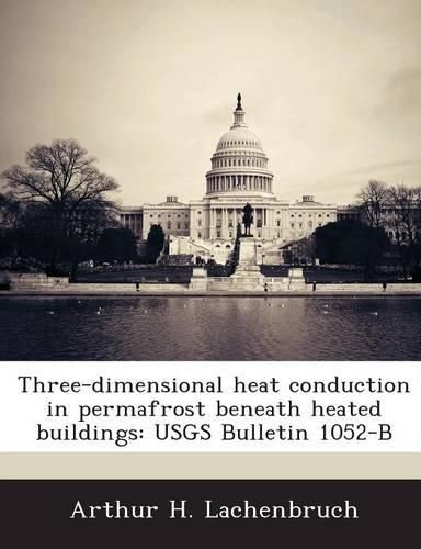 Cover image for Three-Dimensional Heat Conduction in Permafrost Beneath Heated Buildings