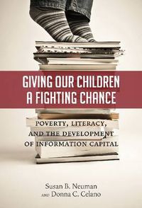 Cover image for Giving Our Children a Fighting Chance: Poverty, Literacy and the Development of Information Capital