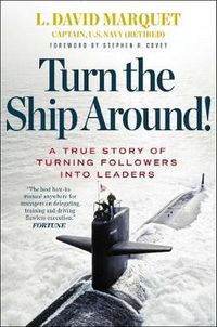 Cover image for Turn the Ship Around!: A True Story of Building Leaders by Breaking the Rules