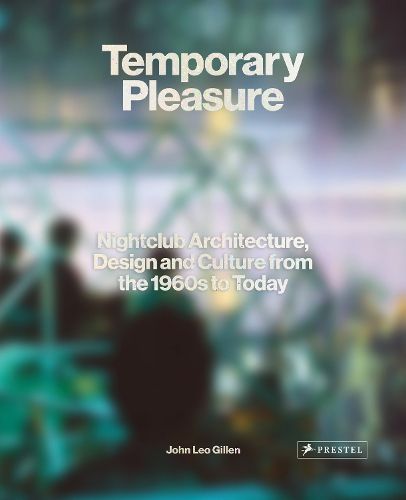 Cover image for Temporary Pleasure: Nightclub Architecture, Design and Culture from the 1960s to Today