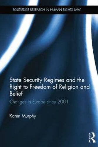 Cover image for State Security Regimes and the Right to Freedom of Religion and Belief: Changes in Europe Since 2001