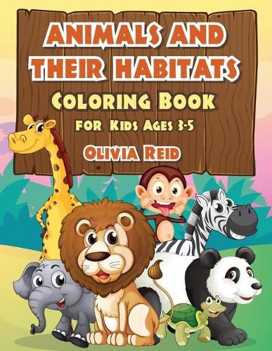 Cover image for ANIMALS AND THEIR HABITATS Coloring Book for Kids Ages 3-5: Fun and Educational Coloring Pages with Animals for Preschool Children