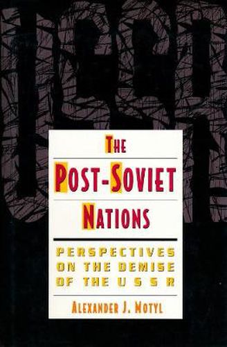 Cover image for The Post-Soviet Nations: Perspectives on the Demise of the USSR