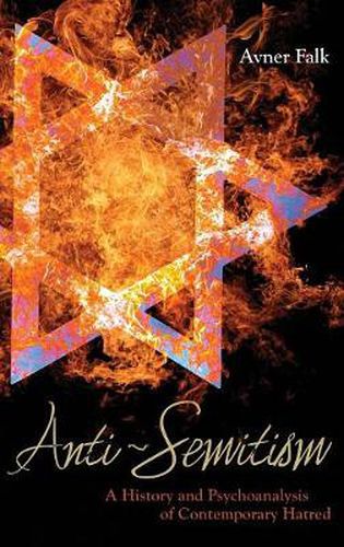 Anti-Semitism: A History and Psychoanalysis of Contemporary Hatred